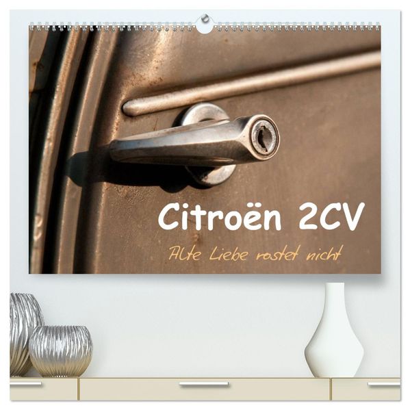 Citroën 2CV Alte Liebe rostet nicht (hochwertiger Premium Wandkalender 2027 DIN A2 quer) Kunstdruck in Hochglanz
