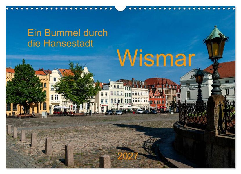 Ein Bummel durch die Hansestadt Wismar (Wandkalender 2027 DIN A3 quer) CALVENDO Monatskalender