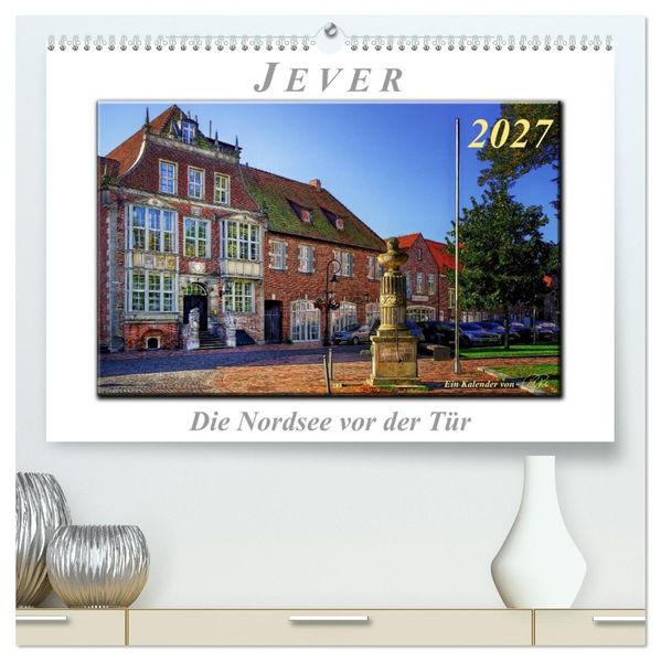Jever - die Nordsee vor der Tür (hochwertiger Premium Wandkalender 2027 DIN A2 quer) Kunstdruck in Hochglanz