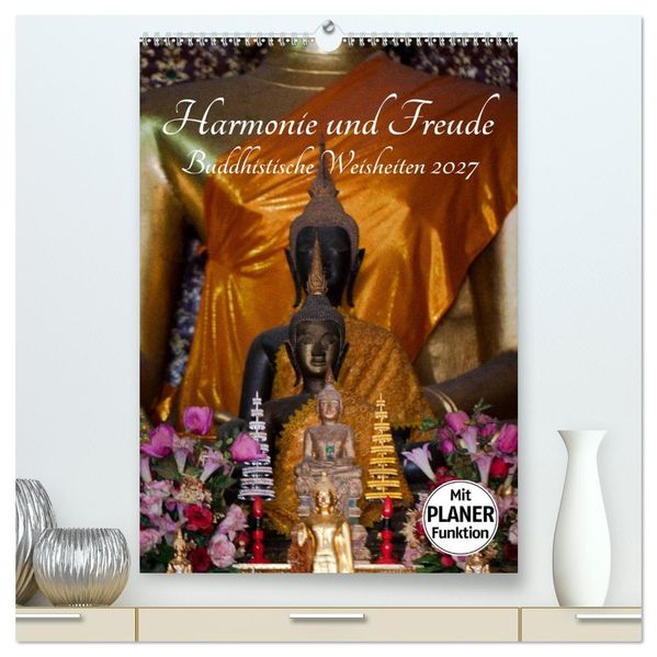 Harmonie und Freude Buddhistische Weisheiten 2027 (hochwertiger Premium Wandkalender 2027 DIN A2 hoch) Kunstdruck in Hochglanz