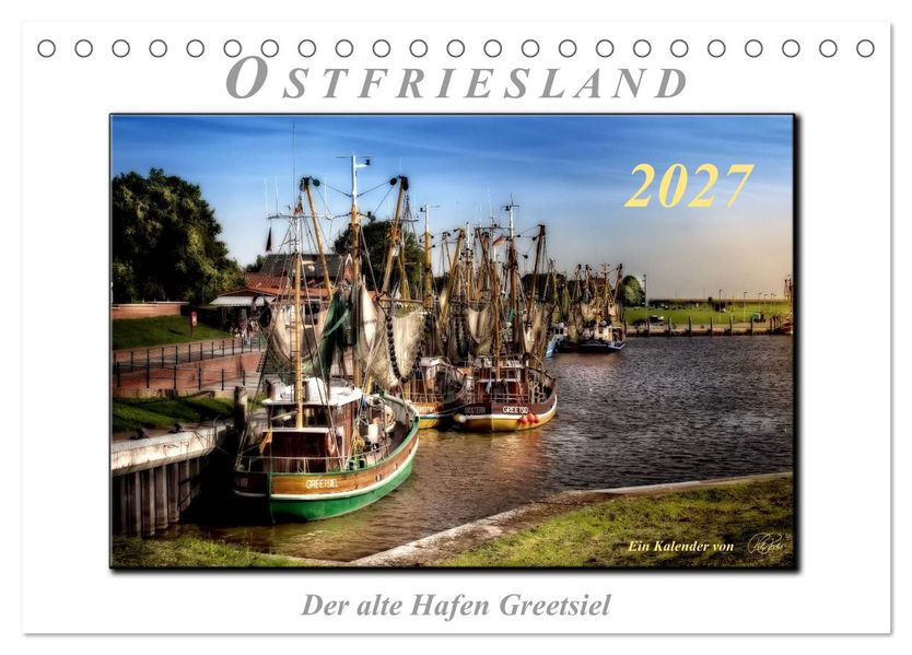 Ostfriesland - der alte Hafen Greetsiel (Tischkalender 2027 DIN A5 quer) CALVENDO Monatskalender