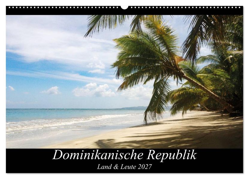 Dominikanische Republik Land & Leute (Wandkalender 2027 DIN A2 quer) CALVENDO Monatskalender
