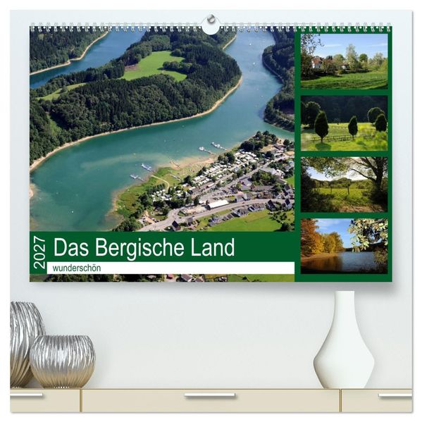 Das Bergische Land - wunderschön (hochwertiger Premium Wandkalender 2027 DIN A2 quer) Kunstdruck in Hochglanz