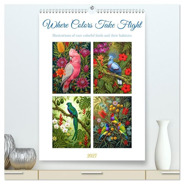 Where Colors Take Flight (High Quality Premium Wall Calendar 2027 DIN A2 portrait)CALVENDO 12 Month Wall Calendar