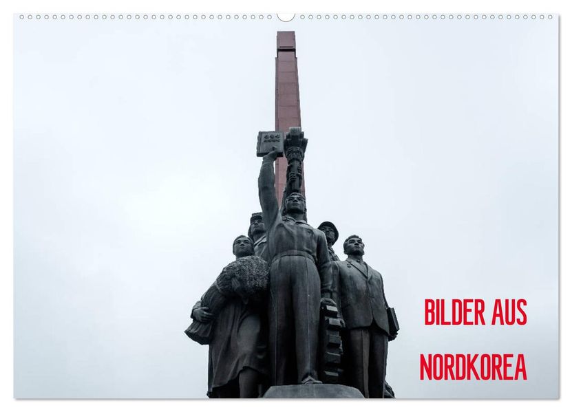 BILDER AUS NORDKOREA (Wandkalender 2027 DIN A2 quer) CALVENDO Monatskalender