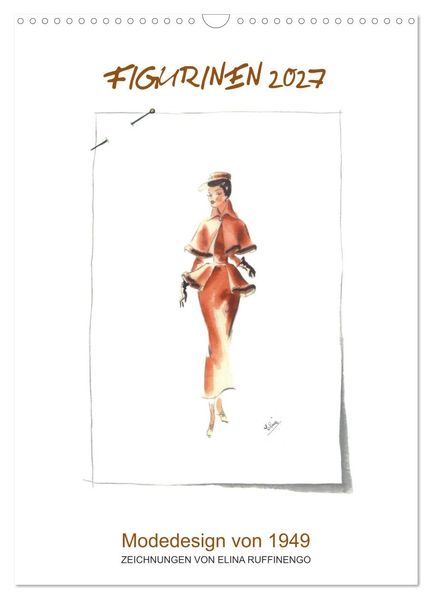 FIGURINEN 2027 - Modedesign von 1949 - Zeichnungen von Elina Ruffinengo (Wandkalender 2027 DIN A3 hoch) CALVENDO Monatskalender