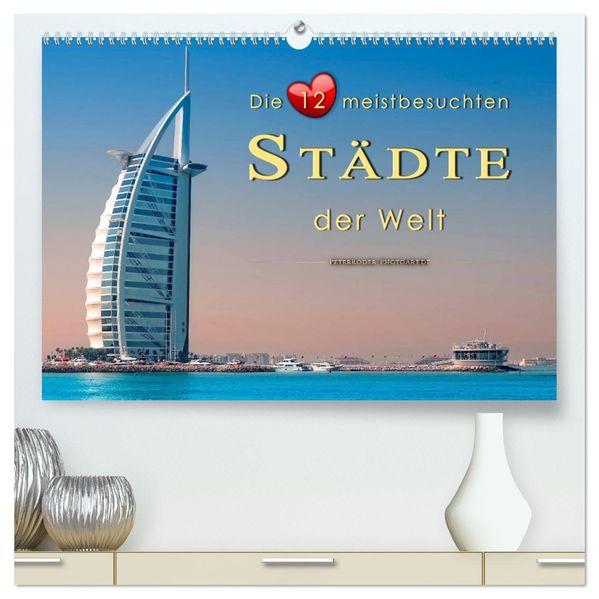 Die 12 meistbesuchten Städte der Welt (hochwertiger Premium Wandkalender 2027 DIN A2 quer) Kunstdruck in Hochglanz