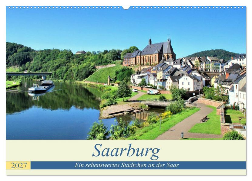 Saarburg - Ein sehenswertes Städtchen an der Saar (Wandkalender 2027 DIN A2 quer) CALVENDO Monatskalender