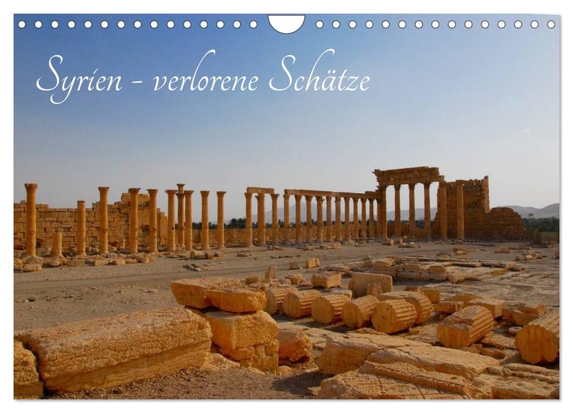 Syrien - verlorene Schätze (Wandkalender 2027 DIN A4 quer) CALVENDO Monatskalender
