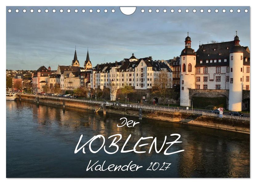 Der Koblenz Kalender (Wandkalender 2027 DIN A4 quer) CALVENDO Monatskalender