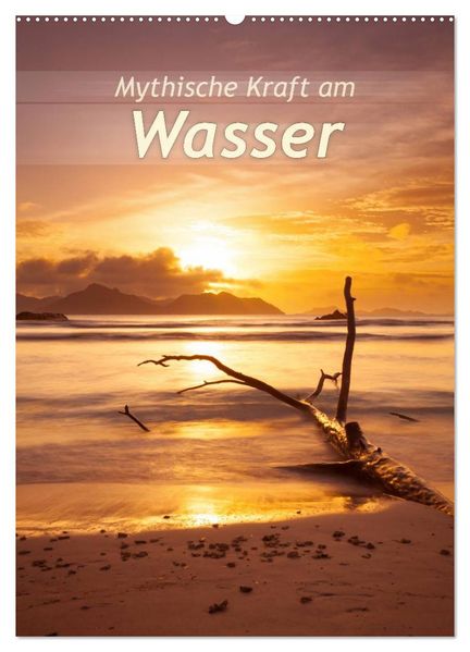 Mythische Kraft am Wasser (Wandkalender 2027 DIN A2 hoch) CALVENDO Monatskalender