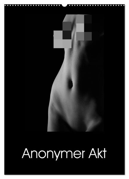 Anonymer Akt (Wandkalender 2027 DIN A2 hoch) CALVENDO Monatskalender