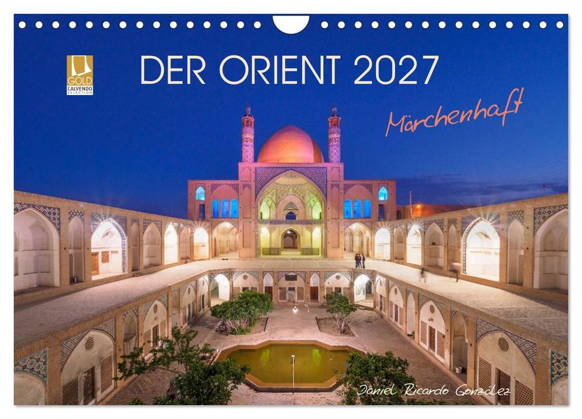 Der Orient - Märchenhaft (Wandkalender 2027 DIN A4 quer) CALVENDO Monatskalender