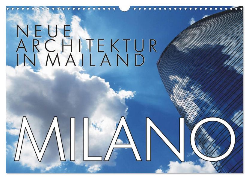 Neue Architektur in Mailand (Wandkalender 2027 DIN A3 quer) CALVENDO Monatskalender