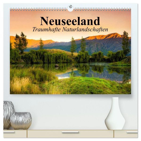 Neuseeland. Traumhafte Naturlandschaften (hochwertiger Premium Wandkalender 2027 DIN A2 quer) Kunstdruck in Hochglanz