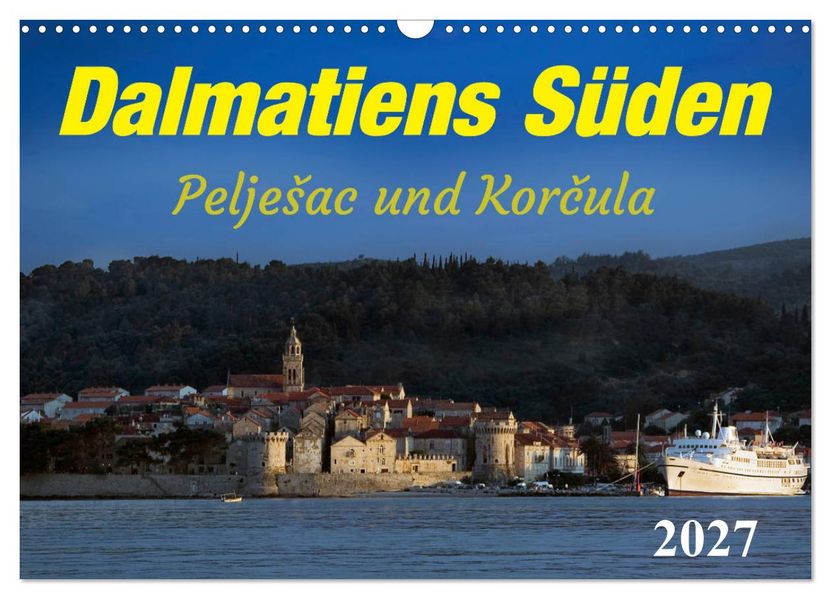 Dalmatiens Süden Peljesac und Korcula (Wandkalender 2027 DIN A3 quer) CALVENDO Monatskalender