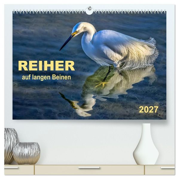 Reiher - auf langen Beinen (hochwertiger Premium Wandkalender 2027 DIN A2 quer) Kunstdruck in Hochglanz
