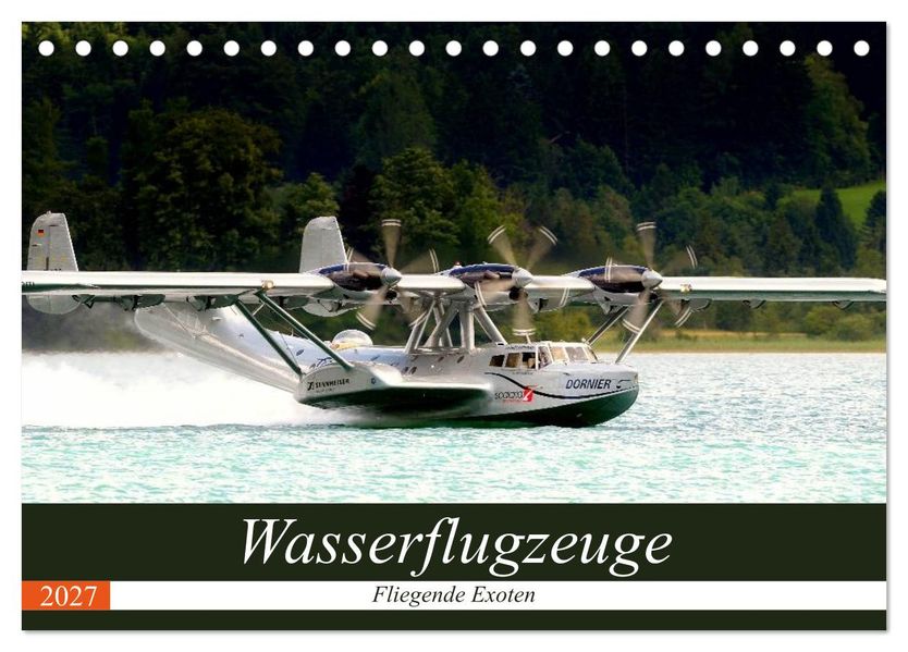 Wasserflugzeuge - Fliegende Exoten (Tischkalender 2027 DIN A5 quer) CALVENDO Monatskalender