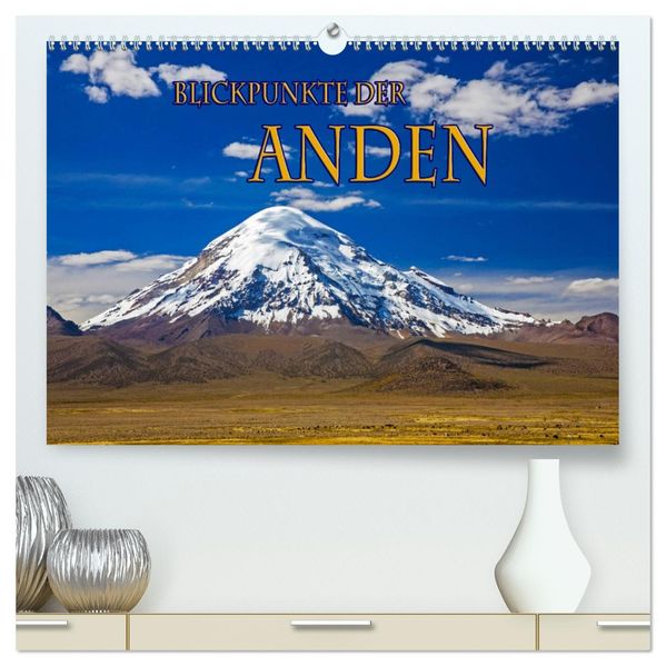 Blickpunkte der Anden (hochwertiger Premium Wandkalender 2027 DIN A2 quer) Kunstdruck in Hochglanz