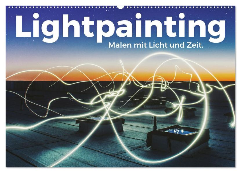 Lightpainting - Malen mit Licht und Zeit (Wandkalender 2027 DIN A2 quer) CALVENDO Monatskalender