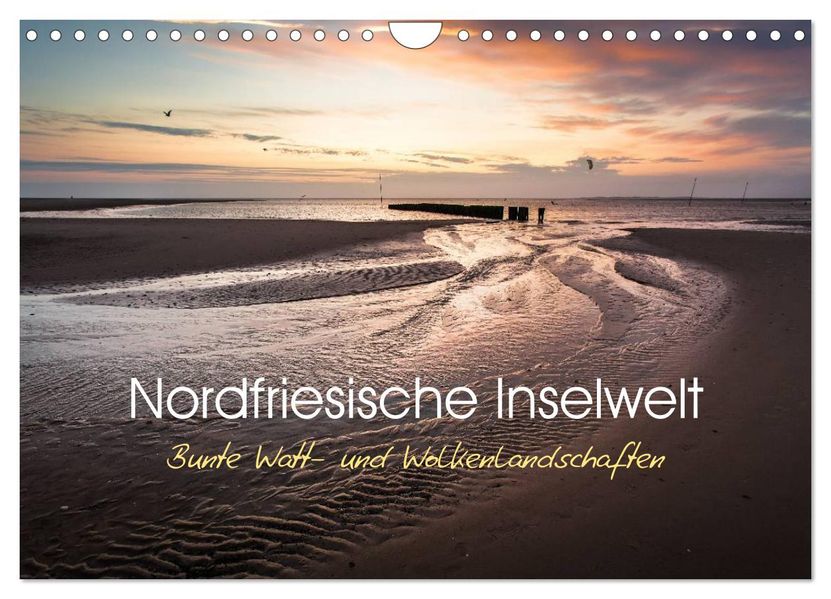 Nordfriesische Inselwelt - Bunte Watt- und Wolkenlandschaften (Wandkalender 2027 DIN A4 quer) CALVENDO Monatskalender