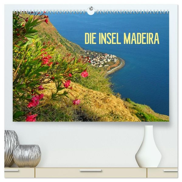 Die Insel Madeira (hochwertiger Premium Wandkalender 2027 DIN A2 quer) Kunstdruck in Hochglanz