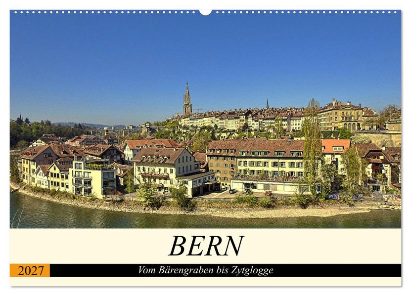 BERN - Vom Bärengraben bis Zytglogge (Wandkalender 2027 DIN A2 quer) CALVENDO Monatskalender