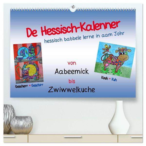 De Hessisch-Kalenner - hessisch babbele lerne in aam Johr (hochwertiger Premium Wandkalender 2027 DIN A2 quer) Kunstdruck in Hochglanz