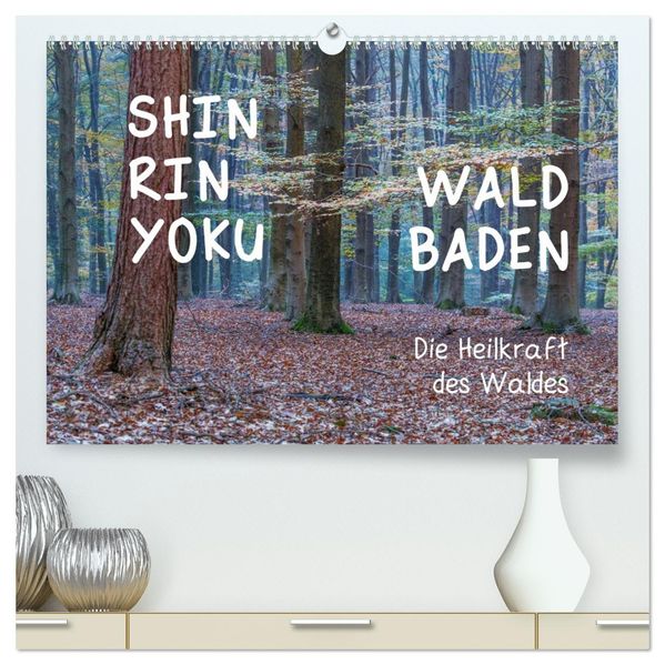 Shinrin yoku - Waldbaden 2027 (hochwertiger Premium Wandkalender 2027 DIN A2 quer) Kunstdruck in Hochglanz