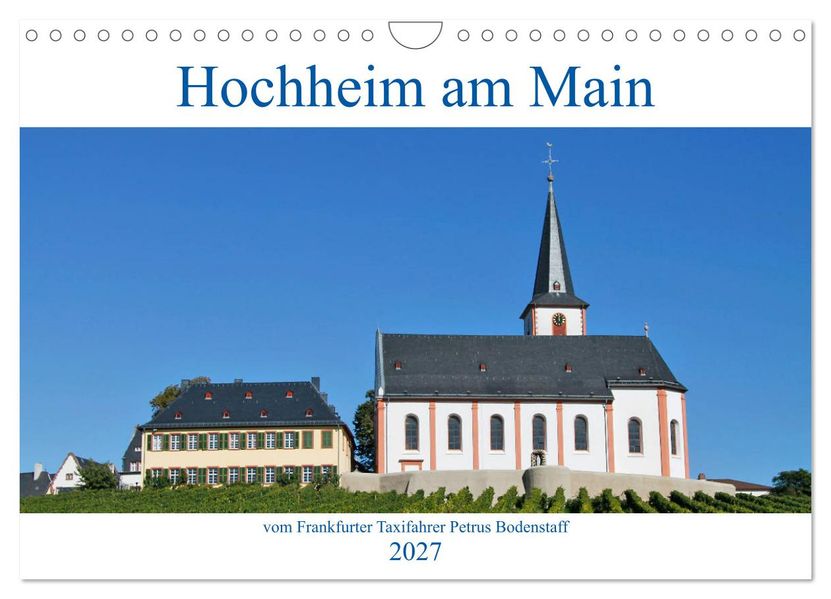 Hochheim am Main vom Frankfurter Taxifahrer Petrus Bodenstaff (Wandkalender 2027 DIN A4 quer) CALVENDO Monatskalender