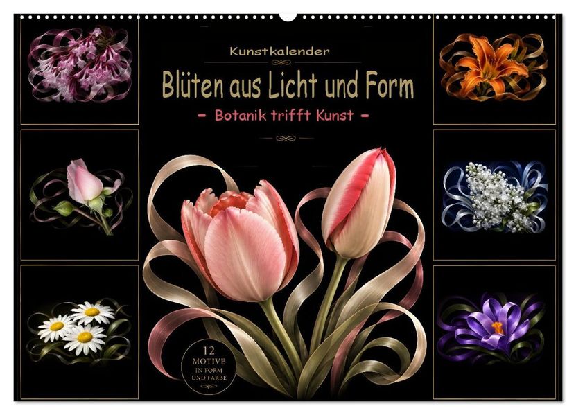 Blüten aus Licht und Form Botanik trifft und Kunst (Wandkalender 2027 DIN A2 quer) CALVENDO Monatskalender