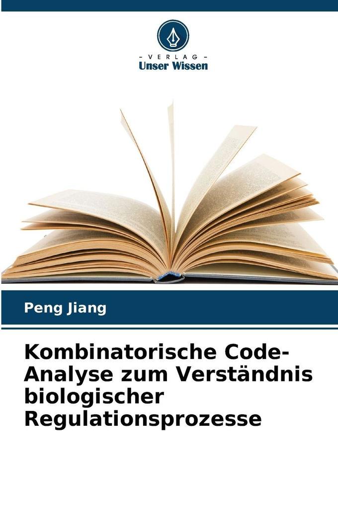 Kombinatorische Code-Analyse zum Verständnis biologischer Regulationsprozesse