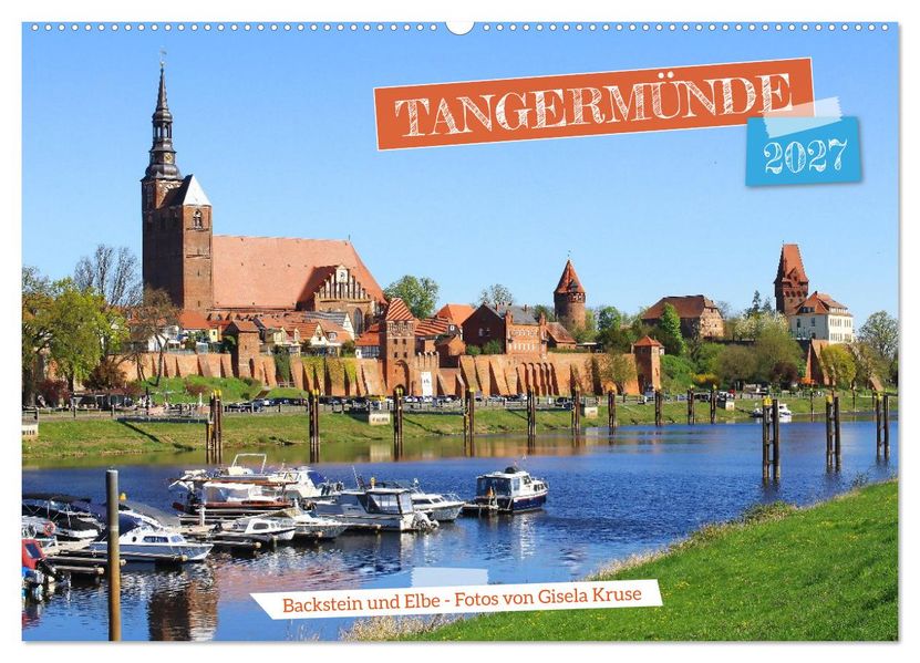 Tangermünde - Backstein und Elbe (Wandkalender 2027 DIN A2 quer) CALVENDO Monatskalender