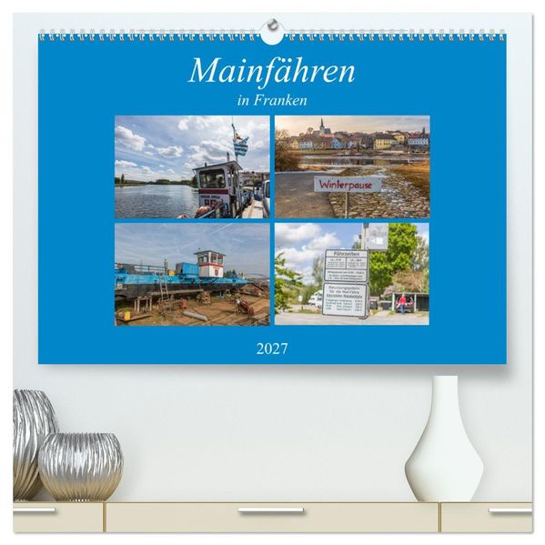 Mainfähren in Franken (hochwertiger Premium Wandkalender 2027 DIN A2 quer) Kunstdruck in Hochglanz
