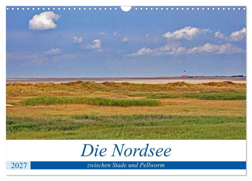 Die Nordsee zwischen Stade und Pellworm (Wandkalender 2027 DIN A3 quer) CALVENDO Monatskalender