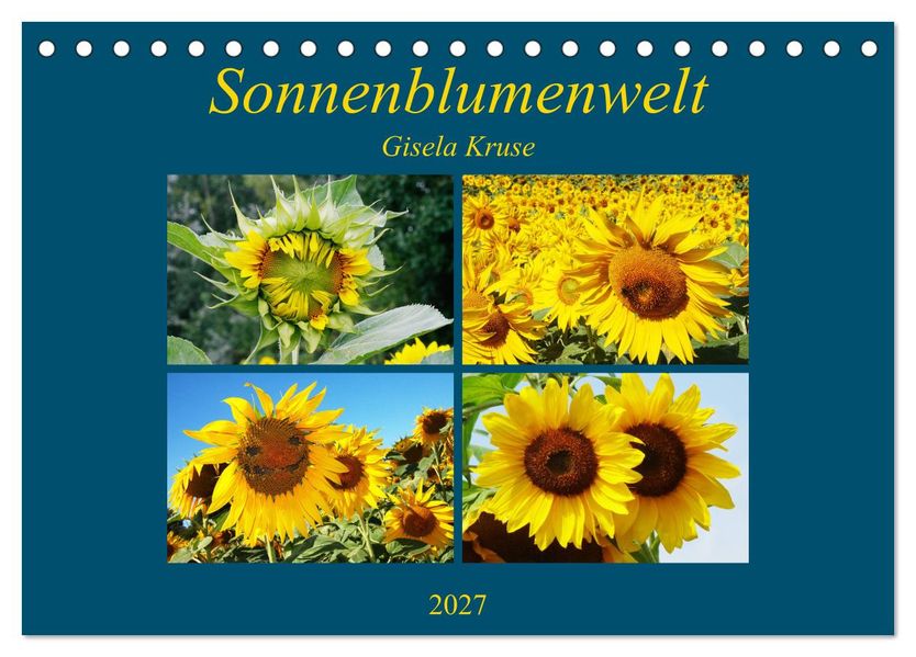 Sonnenblumenwelt (Tischkalender 2027 DIN A5 quer) CALVENDO Monatskalender