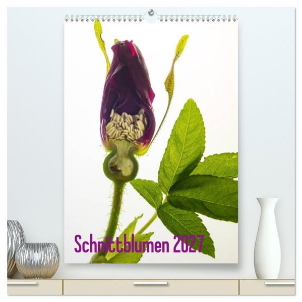 Schnittblumen 2027 (hochwertiger Premium Wandkalender 2027 DIN A2 hoch) Kunstdruck in Hochglanz