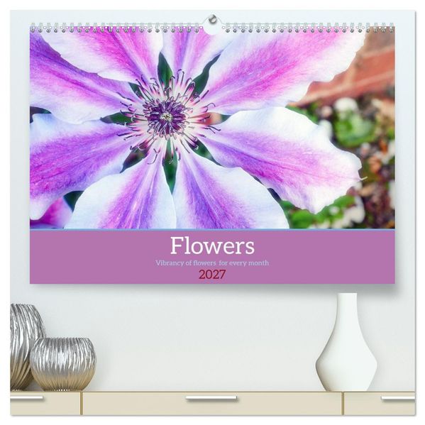 Vibrancy of flowers (High Quality Premium Wall Calendar 2027 DIN A2 landscape)CALVENDO 12 Month Wall Calendar