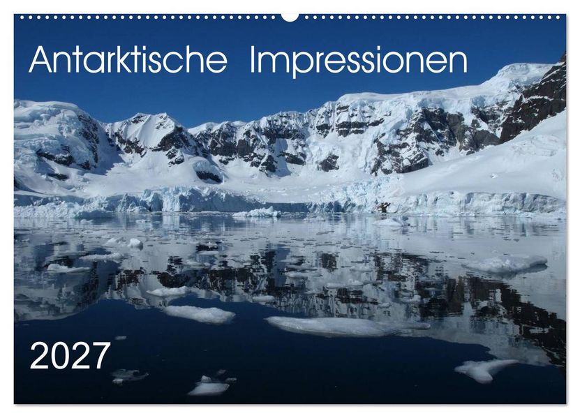 Antarktische Impressionen (Wandkalender 2027 DIN A2 quer) CALVENDO Monatskalender