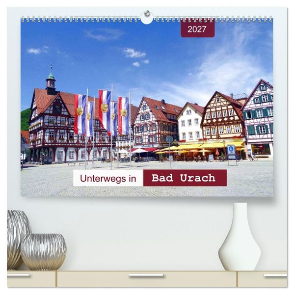 Unterwegs in Bad Urach (hochwertiger Premium Wandkalender 2027 DIN A2 quer) Kunstdruck in Hochglanz