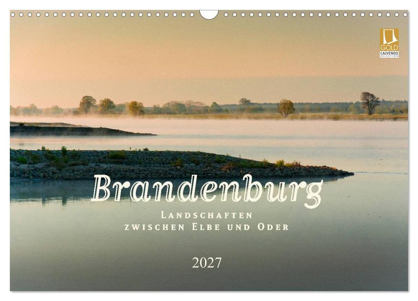 Brandenburg - Landschaften zwischen Elbe und Oder (Wandkalender 2027 DIN A3 quer) CALVENDO Monatskalender