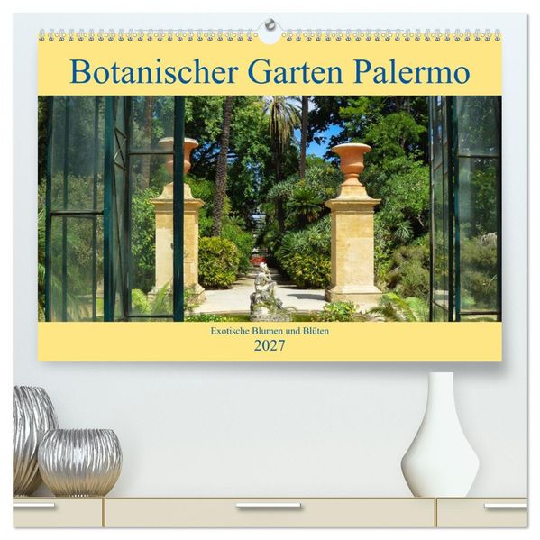 Botanischer Garten Palermo (hochwertiger Premium Wandkalender 2027 DIN A2 quer) Kunstdruck in Hochglanz