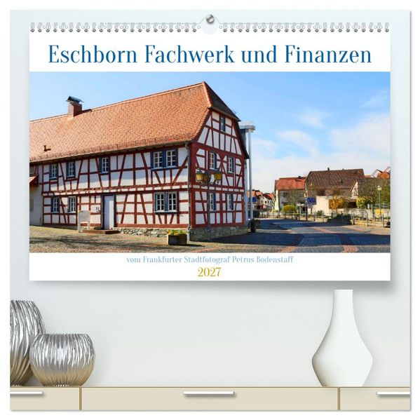 Eschborn Fachwerk und Finanzen (hochwertiger Premium Wandkalender 2027 DIN A2 quer) Kunstdruck in Hochglanz