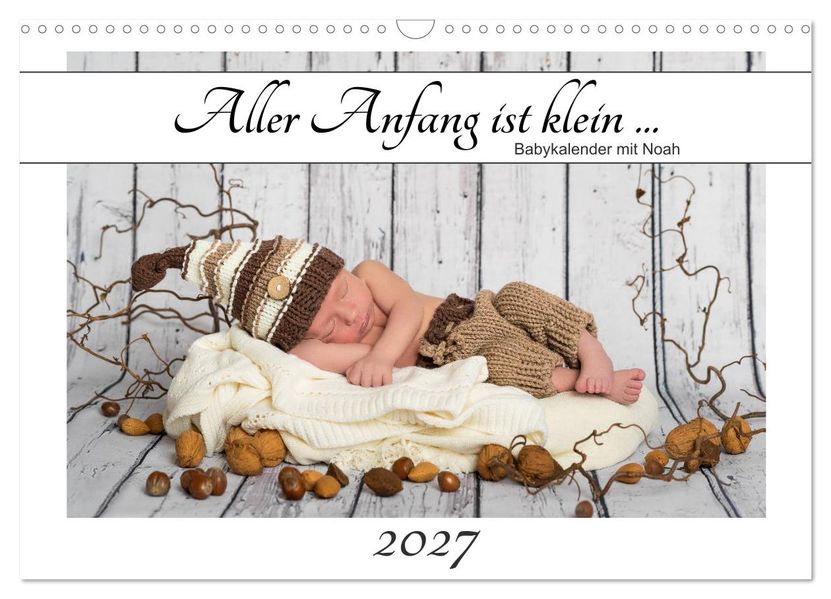 Aller Anfang ist klein - Babykalender mit Noah (Wandkalender 2027 DIN A3 quer) CALVENDO Monatskalender