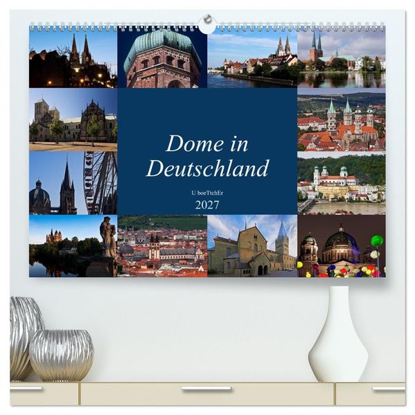 Dome in Deutschland (hochwertiger Premium Wandkalender 2027 DIN A2 quer) Kunstdruck in Hochglanz
