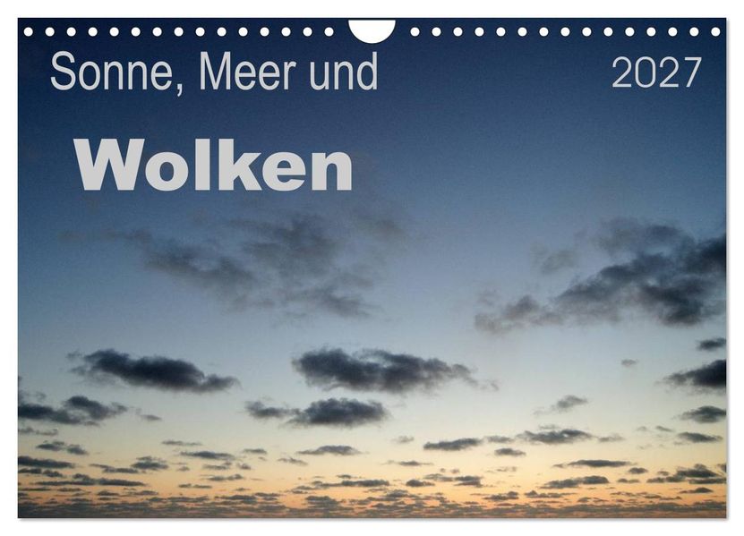 Sonne Meer und Wolken (Wandkalender 2027 DIN A4 quer) CALVENDO Monatskalender