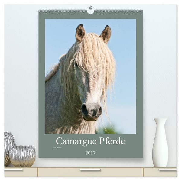Camargue Pferde - weiße Mähnen (hochwertiger Premium Wandkalender 2027 DIN A2 hoch) Kunstdruck in Hochglanz