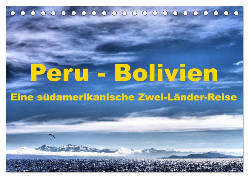 Peru - Bolivien. Eine südamerikanische Zwei-Länder-Reise (Tischkalender 2027 DIN A5 quer) CALVENDO Monatskalender