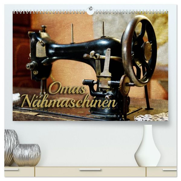 Omas Nähmaschinen (hochwertiger Premium Wandkalender 2027 DIN A2 quer) Kunstdruck in Hochglanz