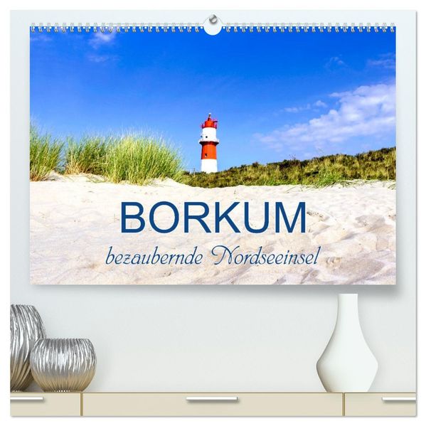 Borkum bezaubernde Nordseeinsel (hochwertiger Premium Wandkalender 2027 DIN A2 quer) Kunstdruck in Hochglanz